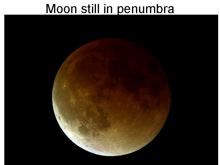 Moon still in penumbra Moon still in penumbra