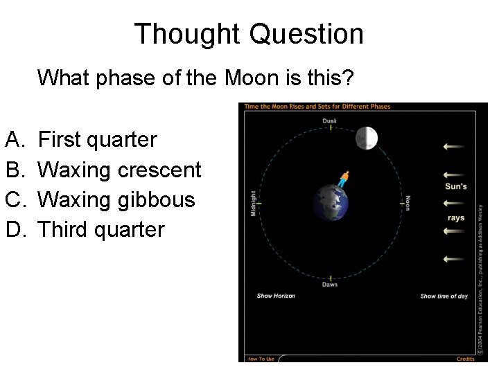 Thought Question What phase of the Moon is this? A. B. C. D. First Thought Question What phase of the Moon is this? A. B. C. D. First