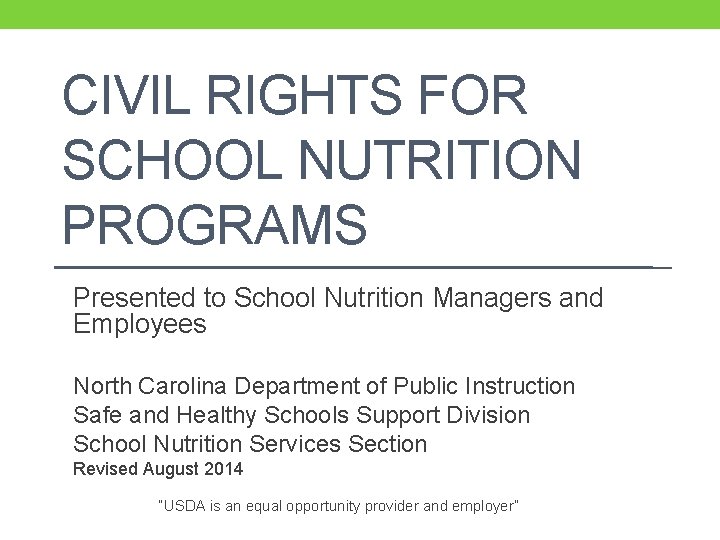 CIVIL RIGHTS FOR SCHOOL NUTRITION PROGRAMS Presented to School Nutrition Managers and Employees North