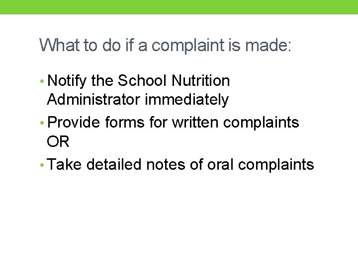 What to do if a complaint is made: • Notify the School Nutrition Administrator