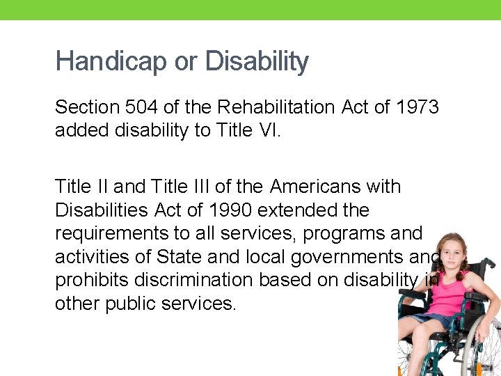 Handicap or Disability Section 504 of the Rehabilitation Act of 1973 added disability to