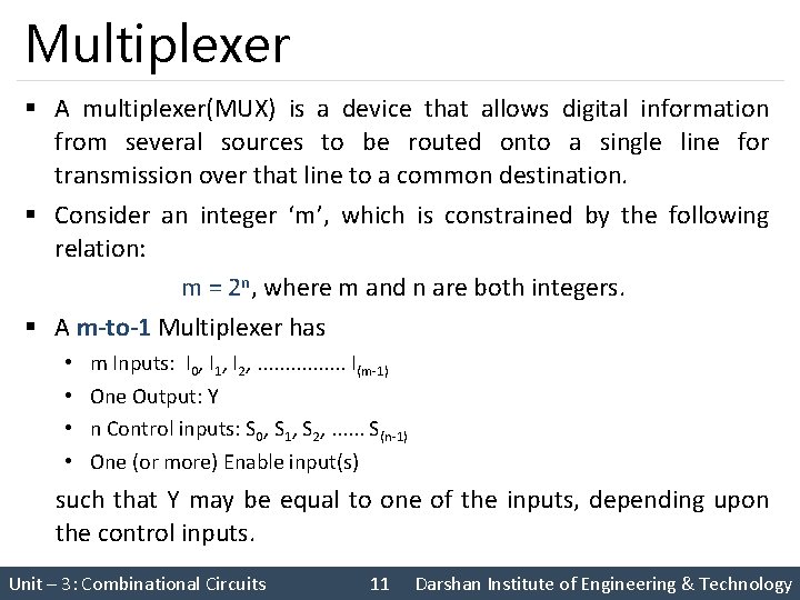 Multiplexer § A multiplexer(MUX) is a device that allows digital information from several sources