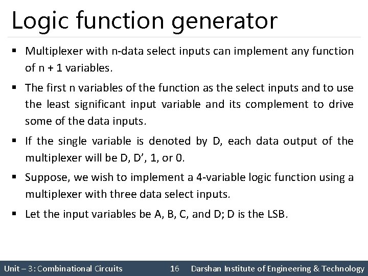 Logic function generator § Multiplexer with n-data select inputs can implement any function of