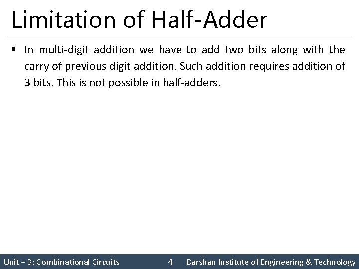 Limitation of Half-Adder § In multi-digit addition we have to add two bits along