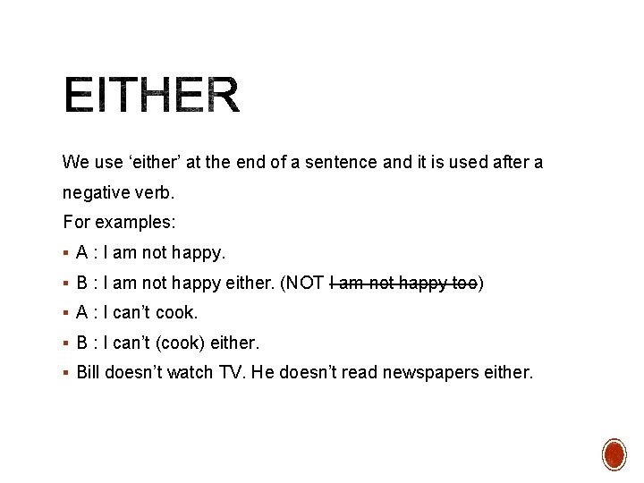 We use ‘either’ at the end of a sentence and it is used after