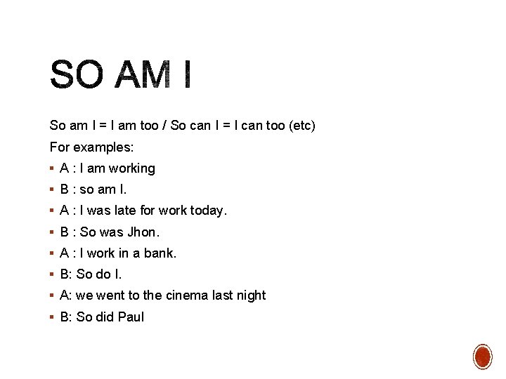 So am I = I am too / So can I = I can