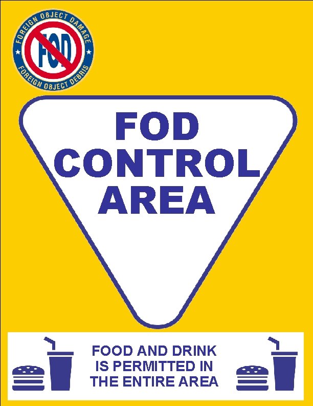 FOD CONTROL AREA FOOD AND DRINK IS PERMITTED IN THE ENTIRE AREA 