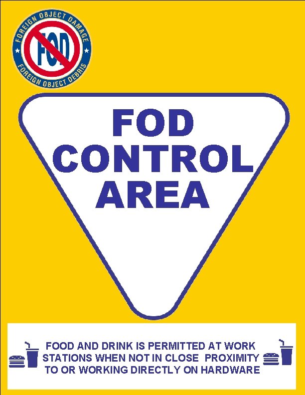 FOD CONTROL AREA FOOD AND DRINK IS PERMITTED AT WORK STATIONS WHEN NOT IN