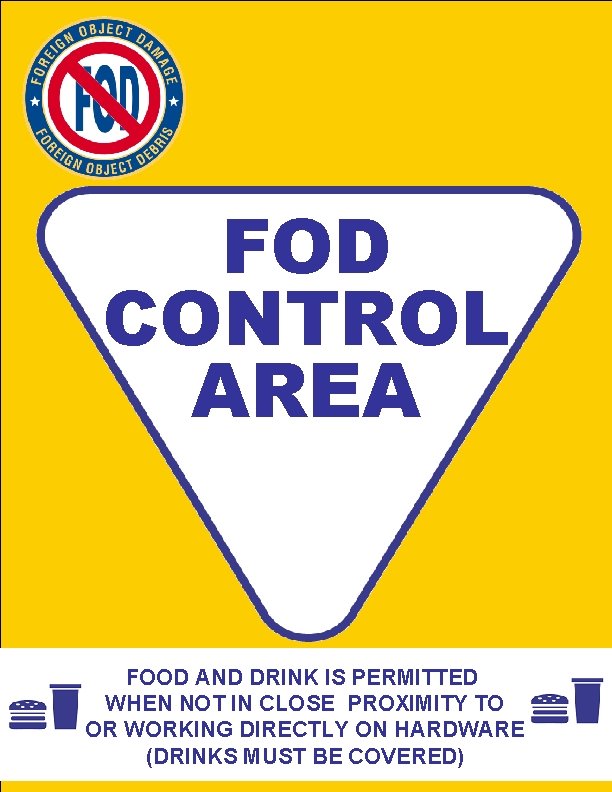 FOD CONTROL AREA FOOD AND DRINK IS PERMITTED WHEN NOT IN CLOSE PROXIMITY TO