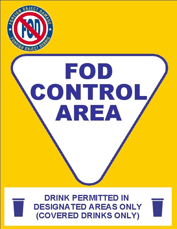 FOD CONTROL AREA DRINK PERMITTED IN DESIGNATED AREAS ONLY (COVERED DRINKS ONLY) 