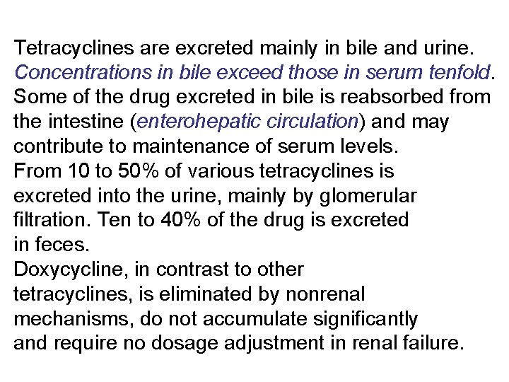 Tetracyclines are excreted mainly in bile and urine. Concentrations in bile exceed those in