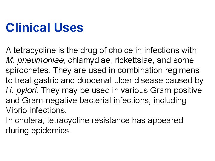 Clinical Uses A tetracycline is the drug of choice in infections with M. pneumoniae,