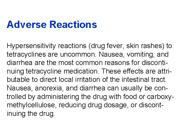 Adverse Reactions Hypersensitivity reactions (drug fever, skin rashes) to tetracyclines are uncommon. Nausea, vomiting,