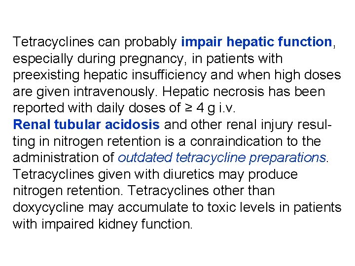 Tetracyclines can probably impair hepatic function, especially during pregnancy, in patients with preexisting hepatic