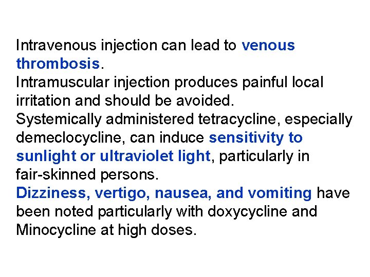 Intravenous injection can lead to venous thrombosis. Intramuscular injection produces painful local irritation and