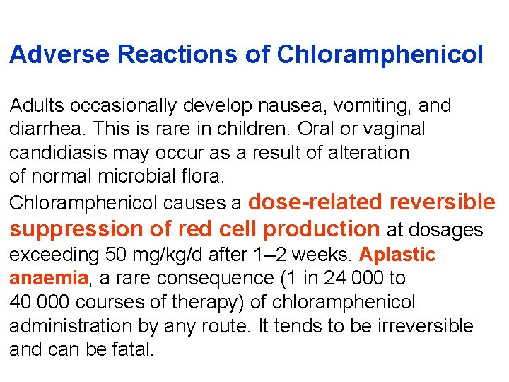 Adverse Reactions of Chloramphenicol Adults occasionally develop nausea, vomiting, and diarrhea. This is rare