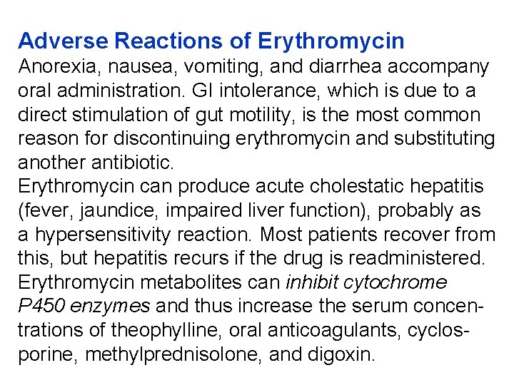 Adverse Reactions of Erythromycin Anorexia, nausea, vomiting, and diarrhea accompany oral administration. GI intolerance,