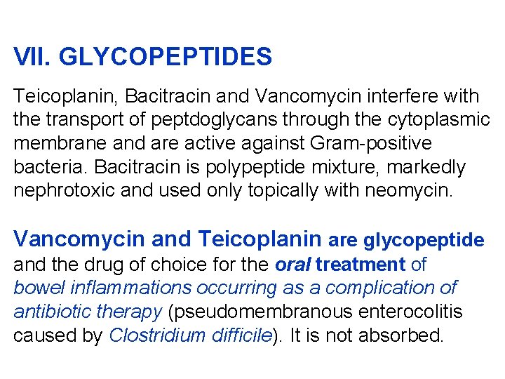 VII. GLYCOPEPTIDES Teicoplanin, Bacitracin and Vancomycin interfere with the transport of peptdoglycans through the