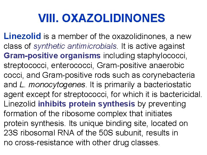 VIII. OXAZOLIDINONES Linezolid is a member of the oxazolidinones, a new class of synthetic