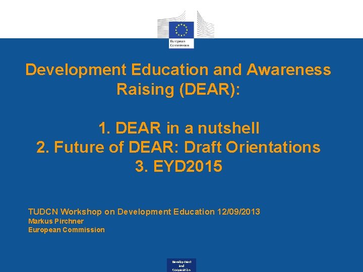 Development Education and Awareness Raising (DEAR): 1. DEAR in a nutshell 2. Future of