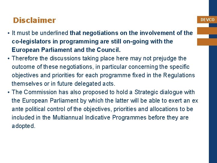 Disclaimer • It must be underlined that negotiations on the involvement of the co-legislators