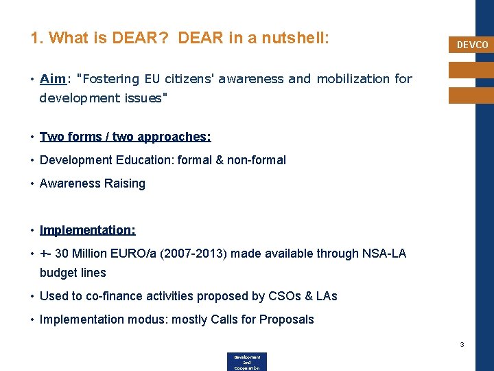 1. What is DEAR? DEAR in a nutshell: DEVCO • Aim: "Fostering EU citizens'