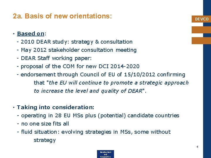 2 a. Basis of new orientations: DEVCO • Based on: - 2010 DEAR study: