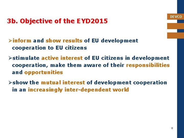 3 b. Objective of the EYD 2015 DEVCO Øinform and show results of EU