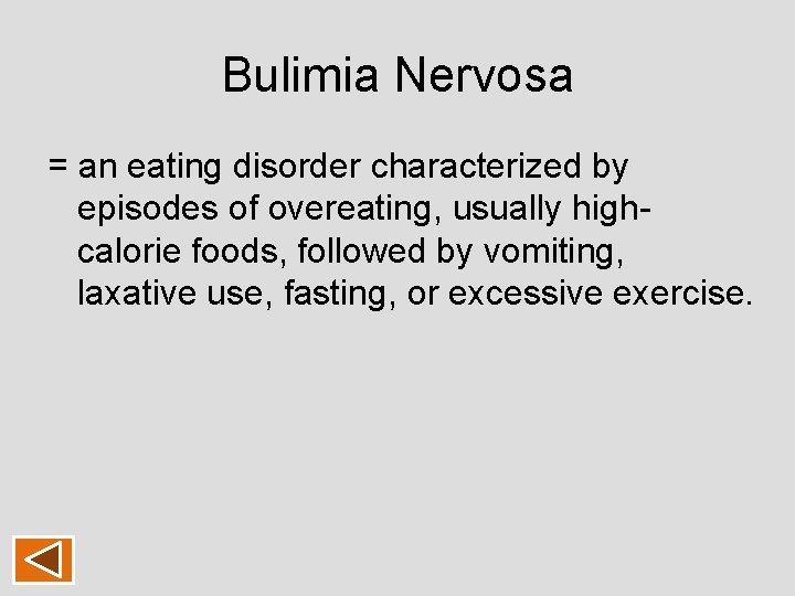 Bulimia Nervosa = an eating disorder characterized by episodes of overeating, usually highcalorie foods, Bulimia Nervosa = an eating disorder characterized by episodes of overeating, usually highcalorie foods,