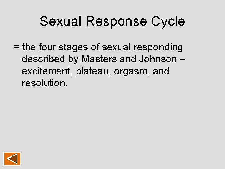 Sexual Response Cycle = the four stages of sexual responding described by Masters and Sexual Response Cycle = the four stages of sexual responding described by Masters and