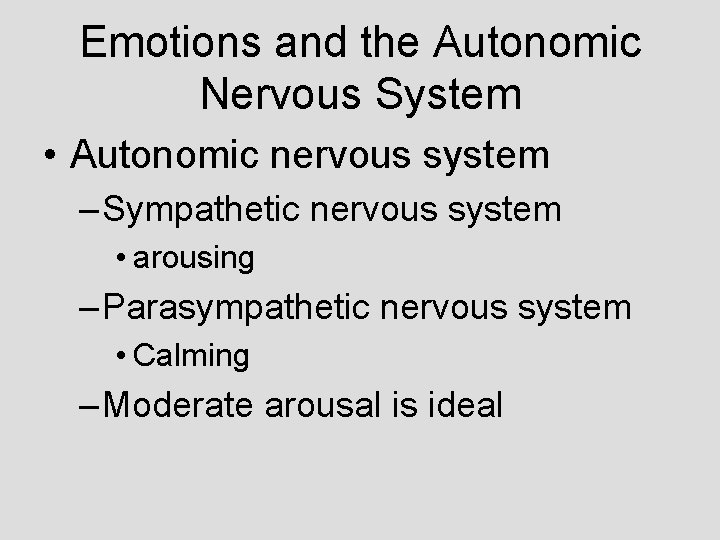 Emotions and the Autonomic Nervous System • Autonomic nervous system – Sympathetic nervous system Emotions and the Autonomic Nervous System • Autonomic nervous system – Sympathetic nervous system