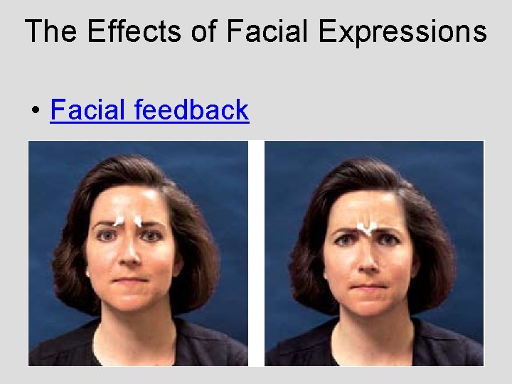 The Effects of Facial Expressions • Facial feedback The Effects of Facial Expressions • Facial feedback