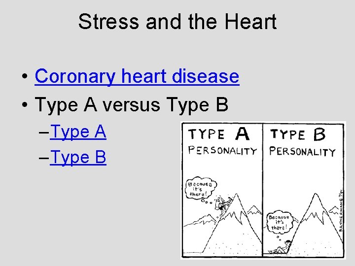 Stress and the Heart • Coronary heart disease • Type A versus Type B Stress and the Heart • Coronary heart disease • Type A versus Type B