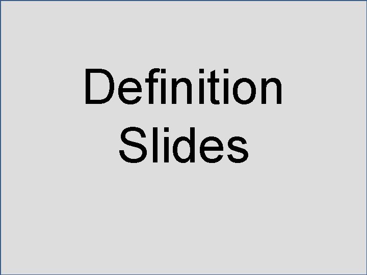Definition Slides Definition Slides
