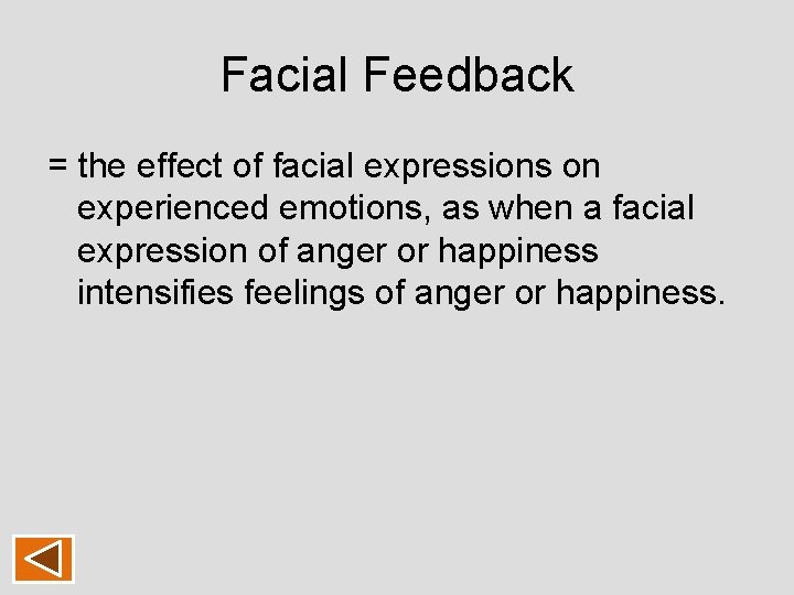 Facial Feedback = the effect of facial expressions on experienced emotions, as when a Facial Feedback = the effect of facial expressions on experienced emotions, as when a
