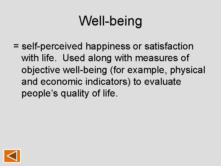 Well-being = self-perceived happiness or satisfaction with life. Used along with measures of objective Well-being = self-perceived happiness or satisfaction with life. Used along with measures of objective