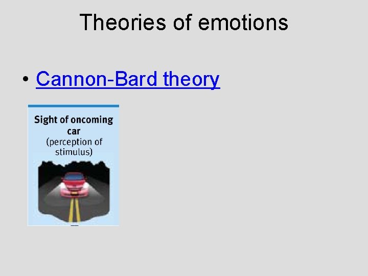 Theories of emotions • Cannon-Bard theory Theories of emotions • Cannon-Bard theory