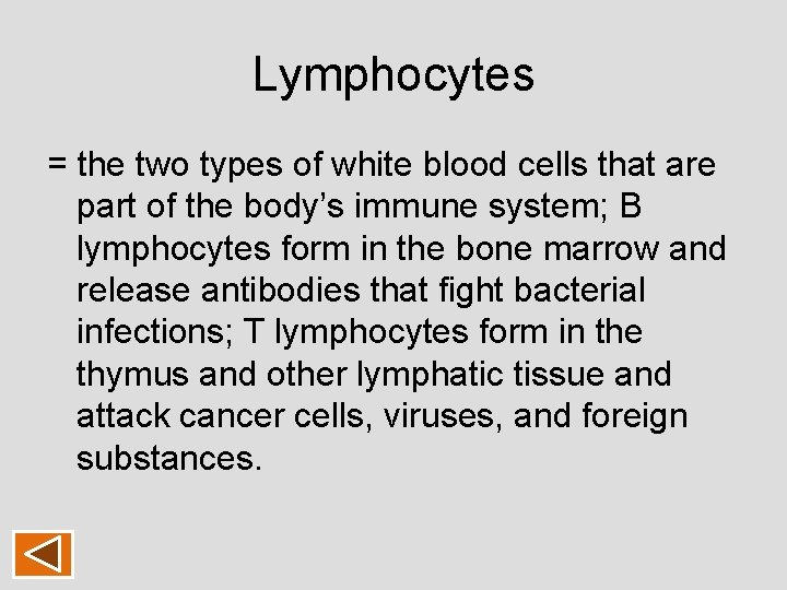 Lymphocytes = the two types of white blood cells that are part of the Lymphocytes = the two types of white blood cells that are part of the