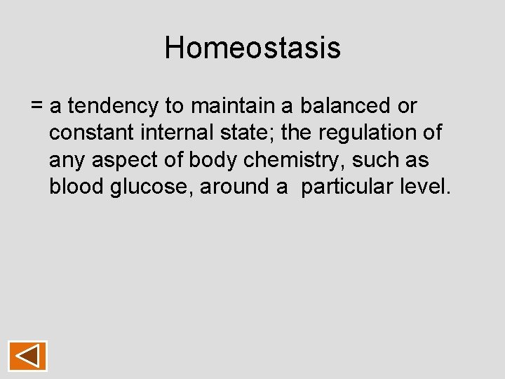 Homeostasis = a tendency to maintain a balanced or constant internal state; the regulation Homeostasis = a tendency to maintain a balanced or constant internal state; the regulation