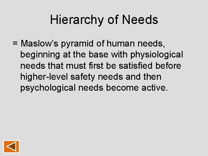 Hierarchy of Needs = Maslow’s pyramid of human needs, beginning at the base with Hierarchy of Needs = Maslow’s pyramid of human needs, beginning at the base with