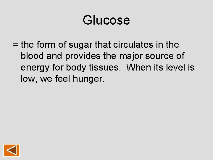 Glucose = the form of sugar that circulates in the blood and provides the Glucose = the form of sugar that circulates in the blood and provides the