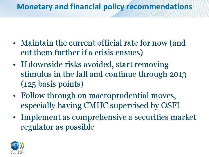 Monetary and financial policy recommendations • Maintain the current official rate for now (and