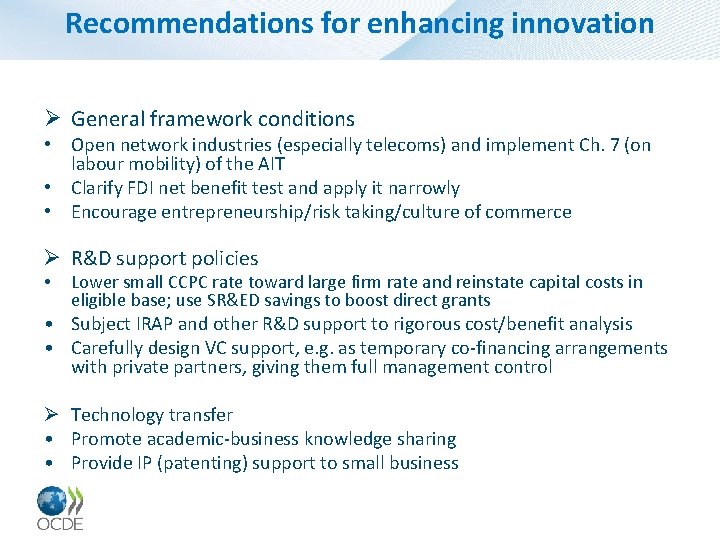 Recommendations for enhancing innovation Ø General framework conditions • Open network industries (especially telecoms)