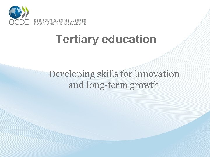 Tertiary education Developing skills for innovation and long-term growth 