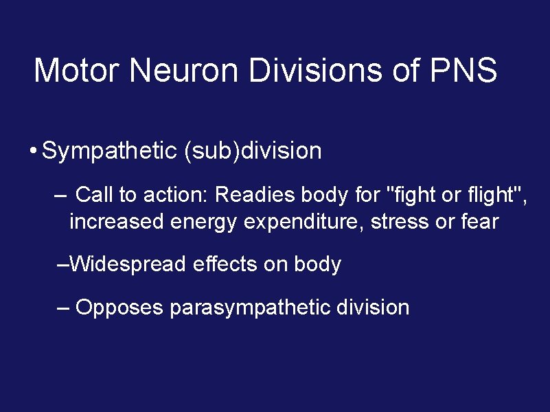 Motor Neuron Divisions of PNS • Sympathetic (sub)division – Call to action: Readies body