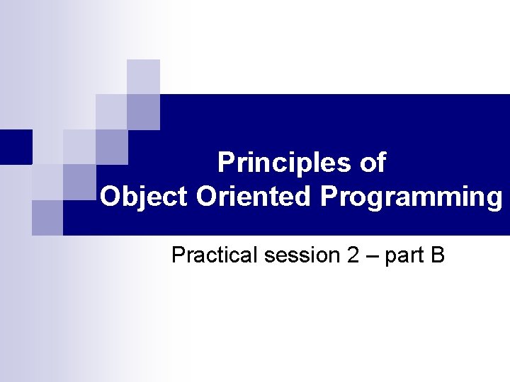 Principles of Object Oriented Programming Practical session 2 – part B 