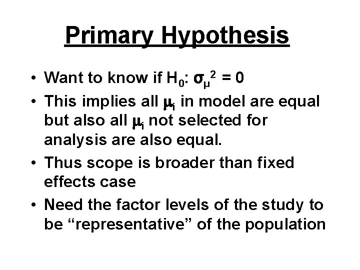 Primary Hypothesis • Want to know if H 0: σμ 2 = 0 •