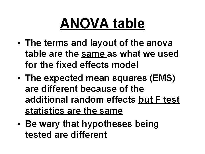 ANOVA table • The terms and layout of the anova table are the same