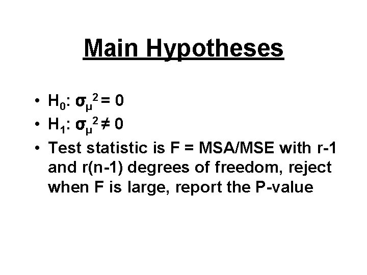 Main Hypotheses • H 0: σ μ 2 = 0 • H 1: σ