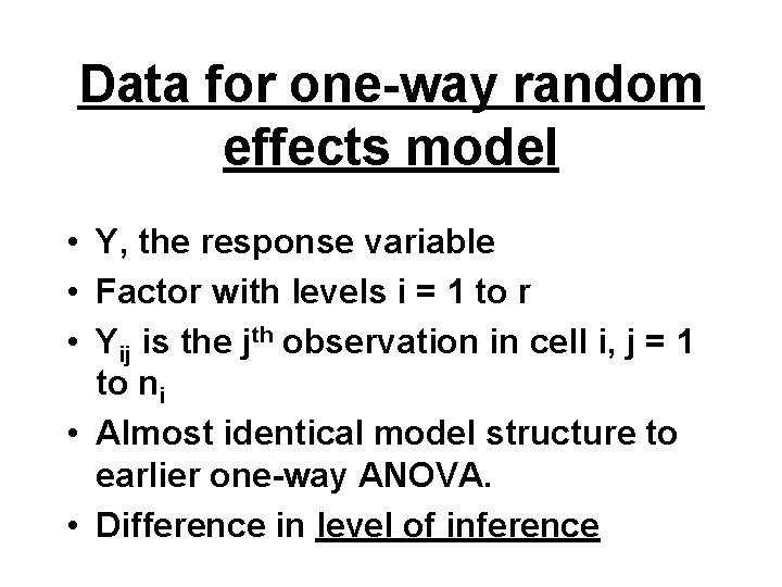 Data for one-way random effects model • Y, the response variable • Factor with